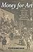 Money for Art: The Tangled Web of Art and Politics in American Democracy