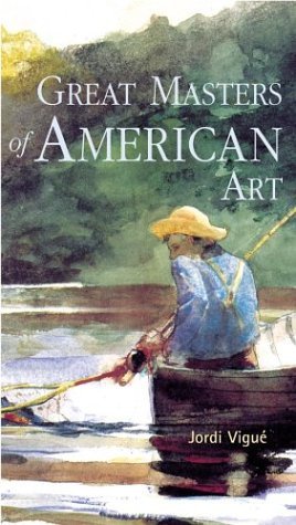 Great Masters of American Art (Great Masters of Art)