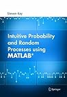 Intuitive Probability and Random Processes using MATLAB Intuitive Probability and Random Processes using MATLAB