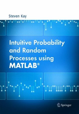 Intuitive Probability and Random Processes using MATLAB (Hardcover)