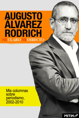 Claro y Directo: MIS Columnas Sobre Periodismo, 2002-2010