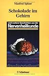 Schokolade im Gehirn und weitere Geschichten aus der Nervenheilkunde