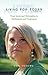 Living for Today: From Incest and Molestation to Fearlessness and Forgiveness