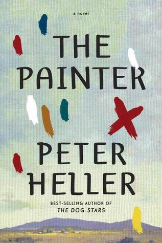 The Painter By Peter Heller