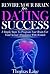 Rewire Your Brain For Dating Success: 3 Simple Steps To Program Your Brain For Total Sexual Abundance With Women