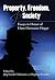 Property, Freedom, and Soci...