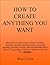 How to create what you want