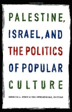 Palestine, Israel, and the Politics of Popular Culture (Paperback)