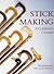 Stick Making: A Complete Co...