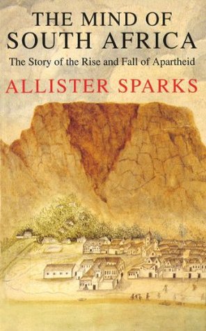 The Mind Of South Africa By Allister Sparks The Mind Of South Africa By Allister Sparks