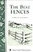 The Best Fences: Storey's Country Wisdom Bulletin A-92 (Storey Country Wisdom Bulletin)