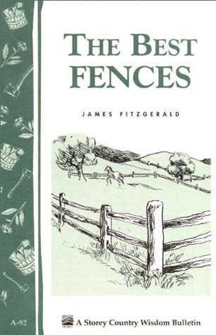 The Best Fences: Storey's Country Wisdom Bulletin A-92 (Storey Country Wisdom Bulletin)