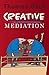 Creative Mediation