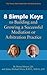 8 Simple Keys to Building and Growing a Successful Mediation or Arbitration Practice
