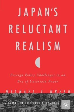 Japan's Reluctant Realism: Foreign Policy Challenges in an Era of Uncertain Power (Paperback)