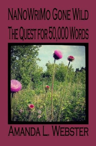 NaNoWriMo Gone Wild: The Quest for 50,000 Words (Kindle Edition)