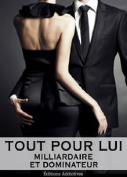 Tout pour Lui, Vol.5 (Milliardaire et dominateur, #5)