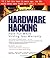 Hardware Hacking: Have Fun while Voiding your Warranty