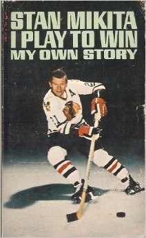 Stan Mikita: I Play to Win, My Own Story (Paperback)