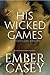His Wicked Games (His Wicke...