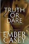 Truth or Dare by Ember Casey Truth or Dare by Ember Casey
