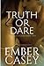 Truth or Dare by Ember Casey