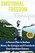 Emotional Freedom: Discover A Plan to Reduce Stress, Re-Energize and Transform Your Emotions: Emotional Freedom Technique, EFT (Emotional Freedom Liberate Yourself Book 1)