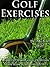 Golf Exercises: A special report on 7 exercises to increase your Long Drive