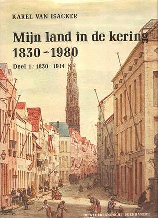 Mijn land in de kering: 1830-1980, Deel 1: 1830-1914