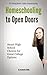 Homeschooling to Open Doors: Smart High School Choices for Great College Options (The Thinking Mother’s Guides to Homeschooling Book 1)