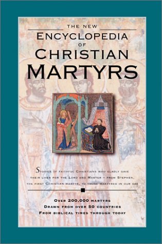 The New Encyclopedia of Christian Martyrs (Hardcover)