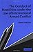 The Conduct of Hostilities under the Law of International Armed Conflict