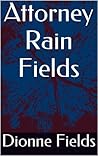 Attorney Rain Fields by Dionne  Fields