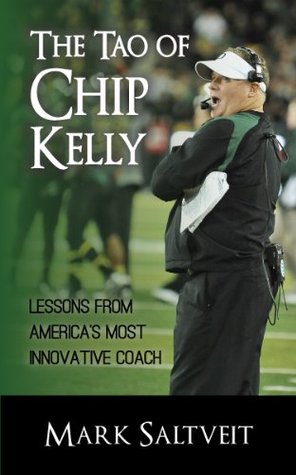 The Tao of Chip Kelly: Lessons from America's Most Innovative Coach (Kindle Edition)