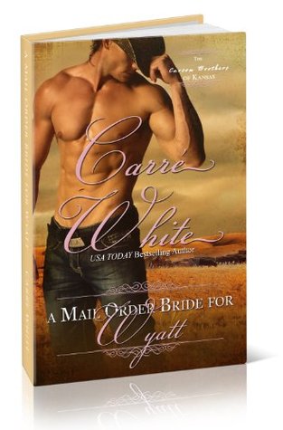 A Mail Order Bride for Wyatt (The Carson Brothers of Kansas, #3)