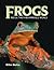 Frogs: Inside Their Remarka...