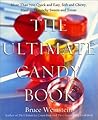The Ultimate Candy Book: More than 700 Quick and Easy, Soft and Chewy, Hard and Crunchy Sweets and Treats