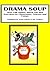Drama Soup - Over 100 Drama Games, Warm Ups and Energisers for Classrooms, Courses and Camps