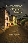 The Deportation of Wopper Barraza by Maceo Montoya The Deportation of Wopper Barraza by Maceo Montoya
