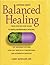 Bottom Line's Balanced Healing : Your Step By Step Guide To Rapid Remarkable Healing