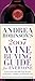 Andrea Robinson's 2007 Wine Buying Guide for Everyone by Andrea Robinson