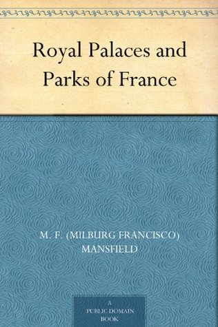 Royal Palaces and Parks of France (Kindle Edition)