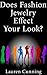 Simply Effortless Style: Does Fashion Jewelry Affect Your Look?