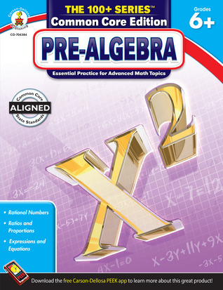 Carson Dellosa The 100+ Series: Grade 6 and Up Pre-Algebra Workbook, Fractions, Decimals, Algebra Expressions, Grades 6-8 Middle School Math Workbook, Pre Algebra Classroom or Homeschool Curriculum