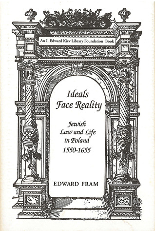 Ideals Face Reality: Jewish Law and Life in Poland, 1550-1655 (Monographs of the Hebrew Union College)
