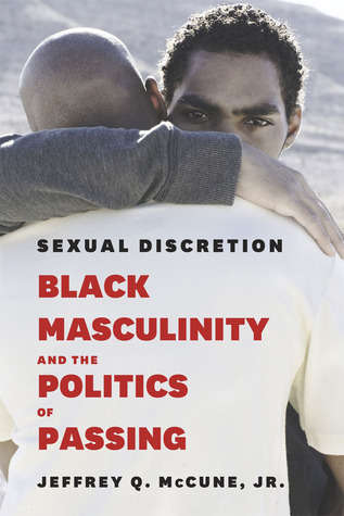Sexual Discretion: Black Masculinity and the Politics of Passing (Hardcover)