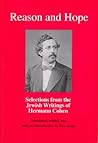 Reason and Hope: Selections from the Jewish Writings of Hermann Cohen Reason and Hope: Selections from the Jewish Writings of Hermann Cohen
