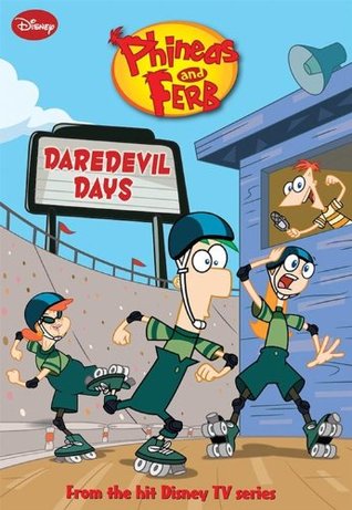 Daredevil Days (Phineas and Ferb Novelizations, #6)
