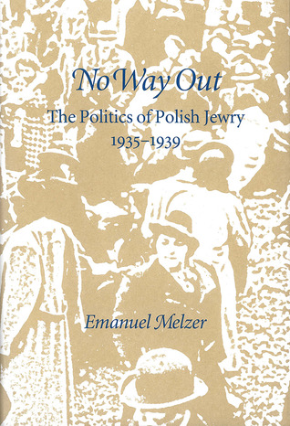 No Way Out: The Politics of Polish Jewry 1935-1939 (Monographs of the Hebrew Union College)