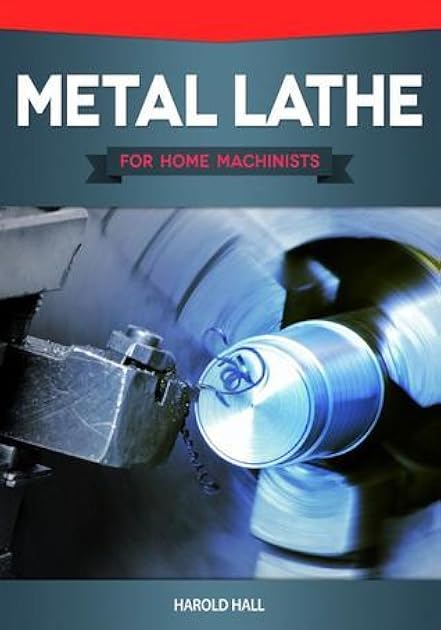 Metal Lathe for Home Machinists (Fox Chapel Publishing) Project-Based Course, Reference Guide, & Complete Introduction to Lathe Metalworking & Accessories, Including 12 Skill-Building Turning Projects